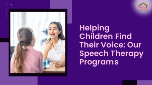 Helping Children Find Their Voice: Our Speech Therapy Programs