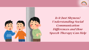 Is it Just Shyness? Understanding Social Communication Differences and How Speech Therapy Can Help