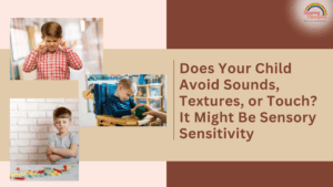 Does Your Child Avoid Sounds, Textures, or Touch? It Might Be Sensory Sensitivity