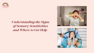 Understanding the Signs of Sensory Sensitivities and Where to Get Help