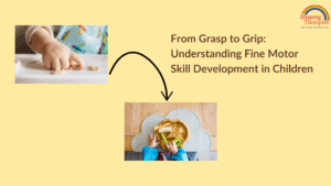 From Grasp to Grip: Understanding Fine Motor Skill Development in Children