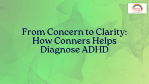 From Concern to Clarity: How Conners Helps Diagnose ADHD