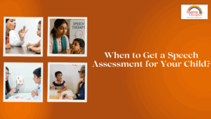 When to Get a Speech Assessment for Your Child?