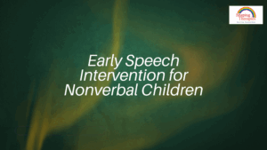 Early Speech Intervention for Nonverbal Children