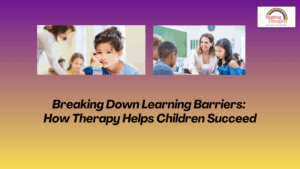 Breaking Down Learning Barriers: How Therapy Helps Children Succeed