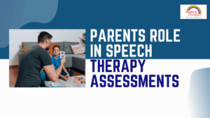 Parents Role in Speech Therapy Assessments