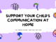 Support your child's communication at home