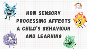 How Sensory Processing Affects a Child’s Behaviour and Learning