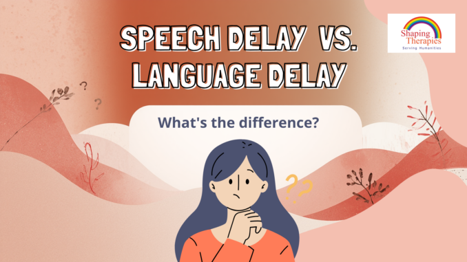 Speech Delay vs Language delay