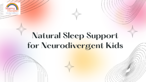 Sleep Challenges in Neurodivergent Children