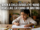 Why Kids Avoid Eye-Hand Tasks